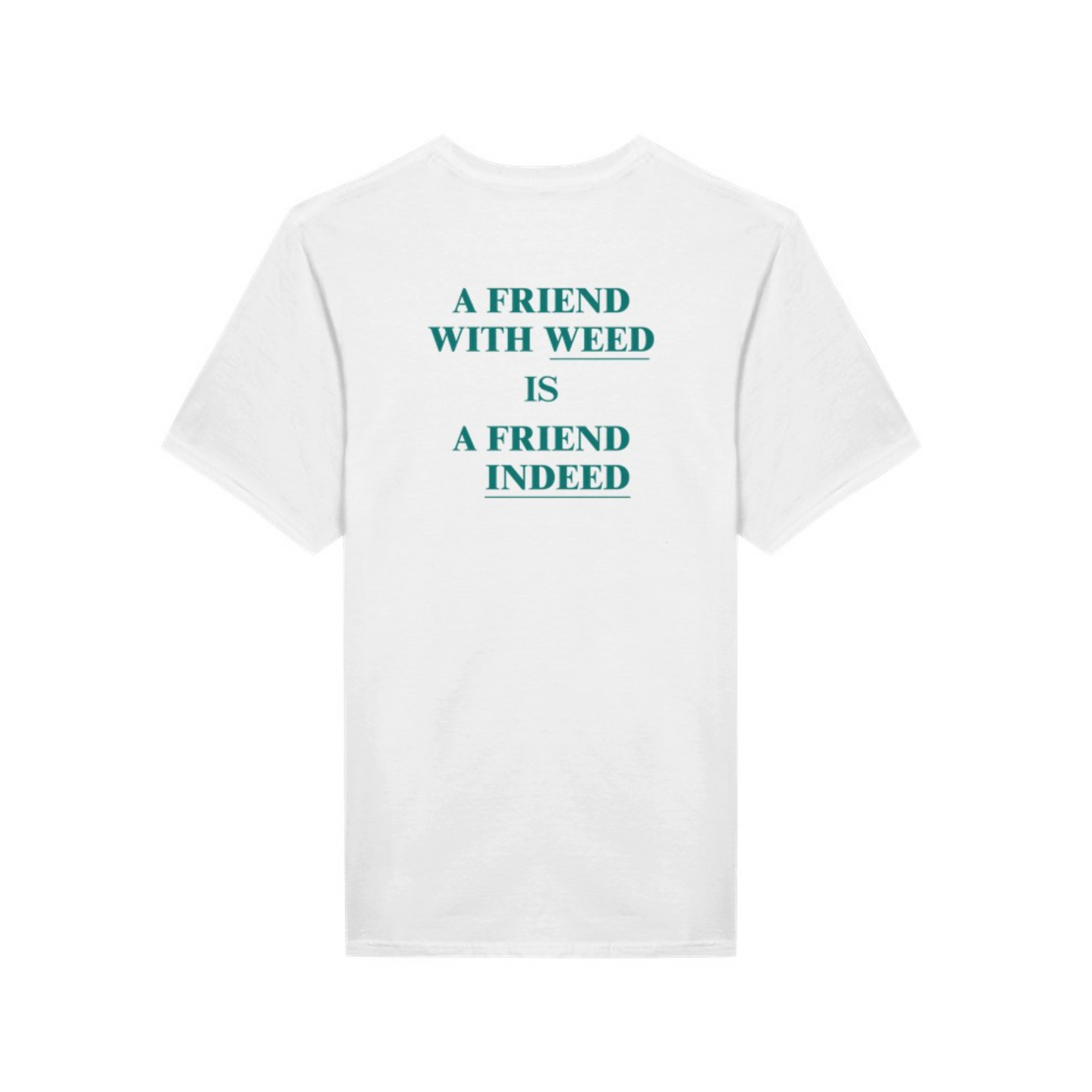 A friend with weed is a friend indeed.